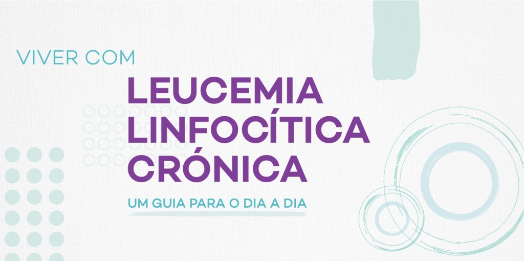 APCL - Folheto - Viver com Leucemia Linfocítica Crónica: Um guia para o dia a dia