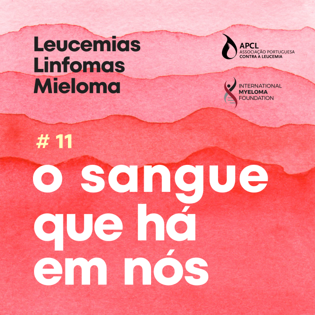 Podcast APCL - Catarina Rogado apresenta-se na primeira pessoa, enquanto paciente com Linfoma E11